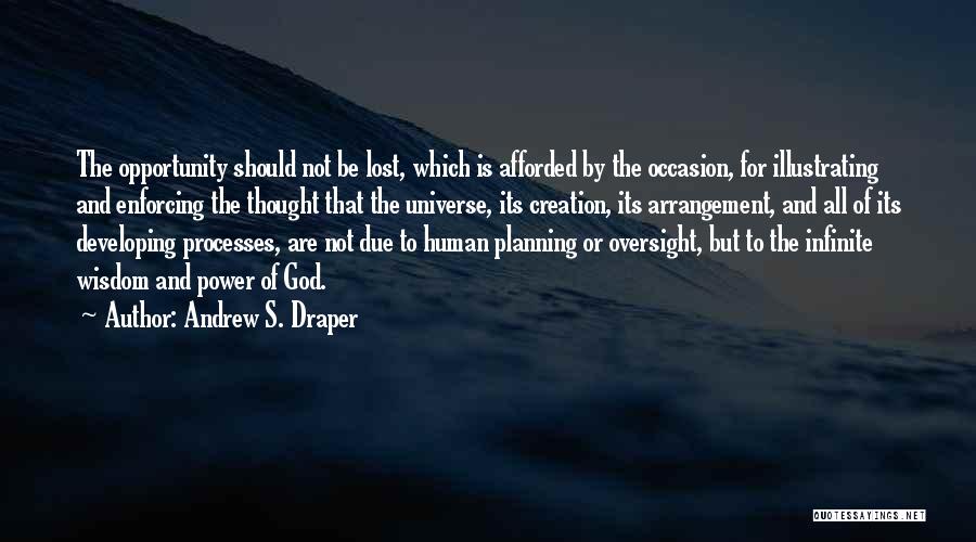 Infinite Wisdom Quotes By Andrew S. Draper