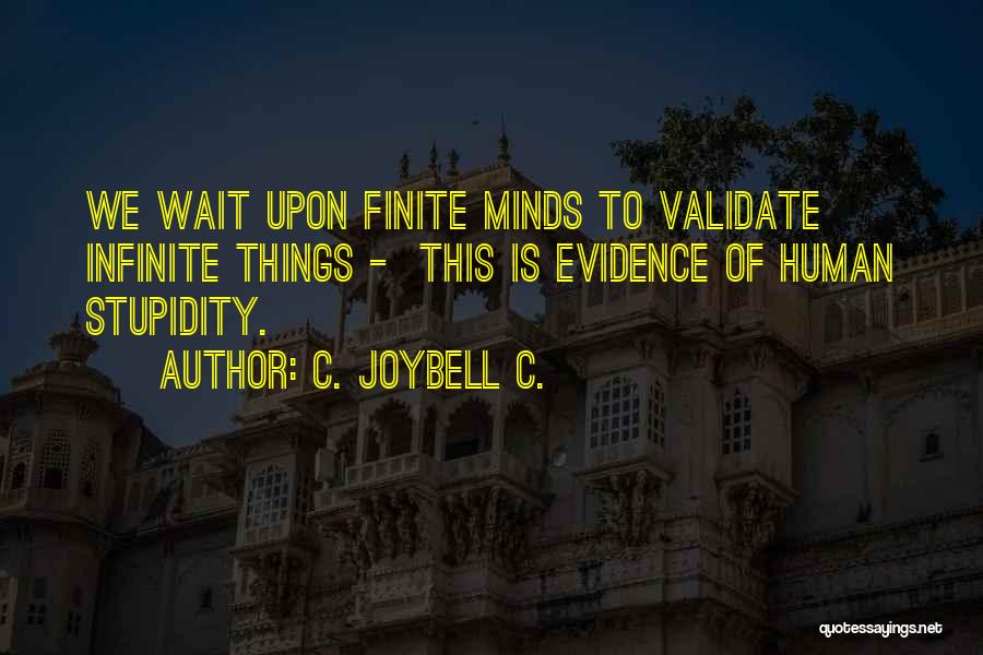 Infinite Wisdom Quotes By C. JoyBell C.