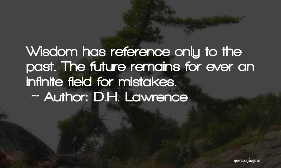 Infinite Wisdom Quotes By D.H. Lawrence