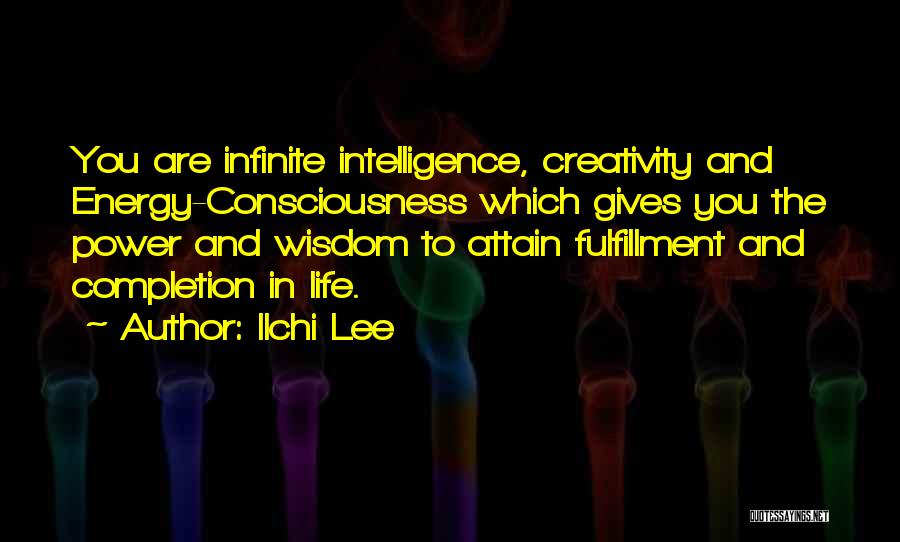 Infinite Wisdom Quotes By Ilchi Lee