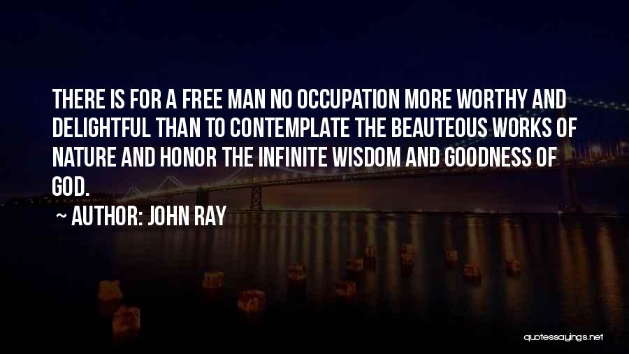 Infinite Wisdom Quotes By John Ray