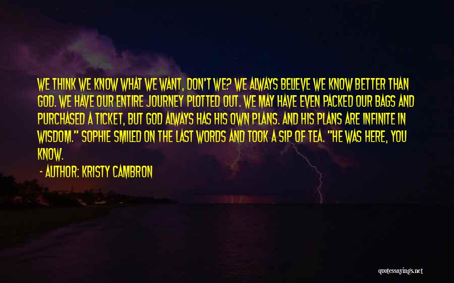 Infinite Wisdom Quotes By Kristy Cambron