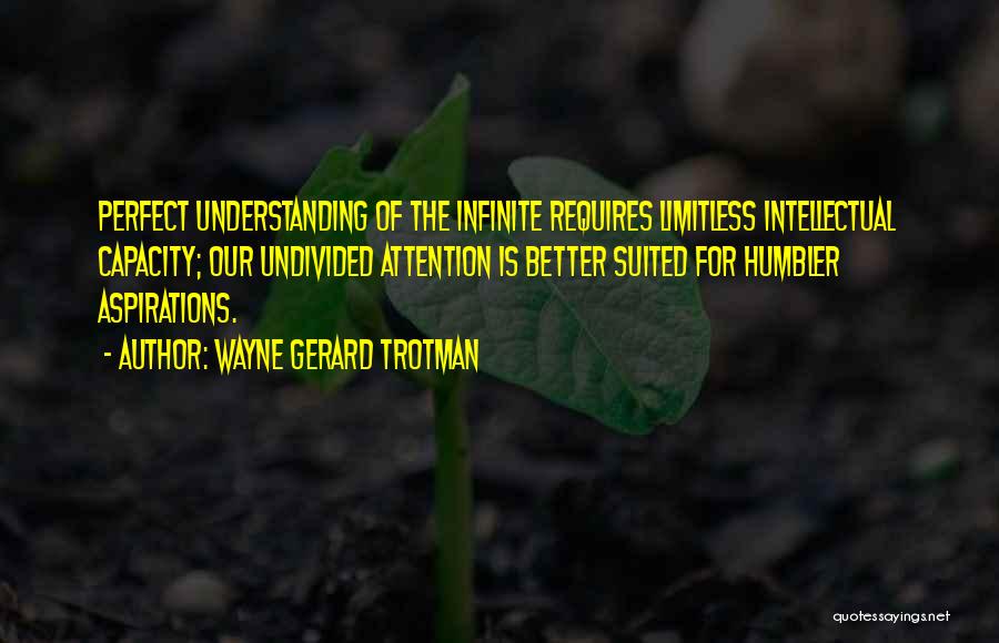 Infinite Wisdom Quotes By Wayne Gerard Trotman