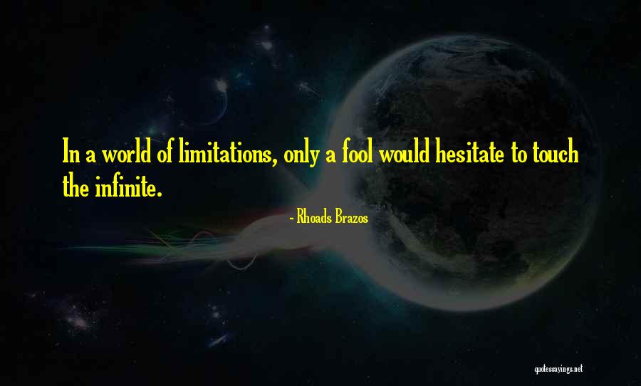 Infinite World Quotes By Rhoads Brazos Infinite World Quotes By Rhoads Brazos