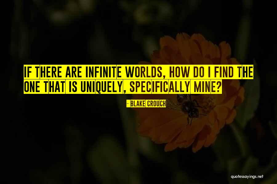Infinite Worlds Quotes By Blake Crouch Infinite Worlds Quotes By Blake Crouch