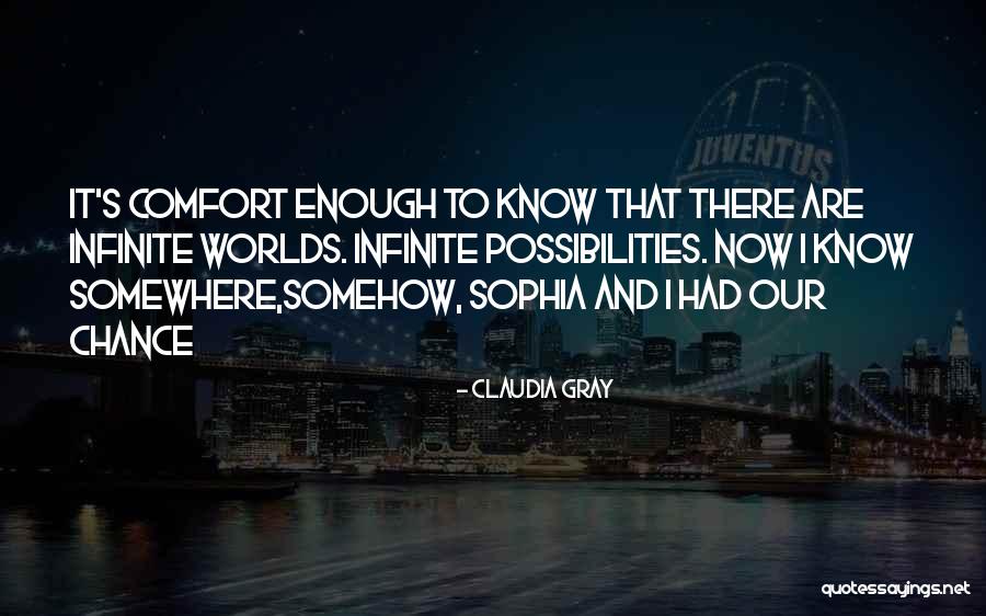 Infinite Worlds Quotes By Claudia Gray Infinite Worlds Quotes By Claudia Gray