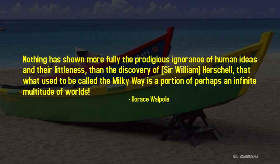 Infinite Worlds Quotes By Horace Walpole Infinite Worlds Quotes By Horace Walpole