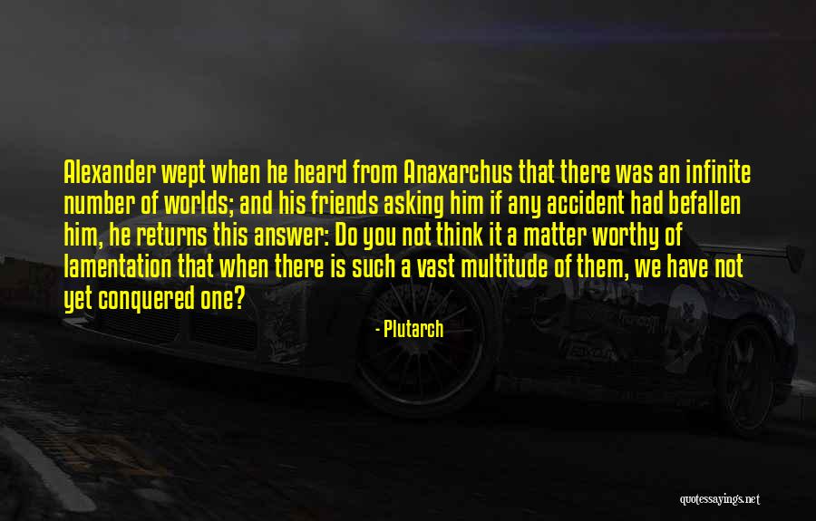 Infinite Worlds Quotes By Plutarch Infinite Worlds Quotes By Plutarch