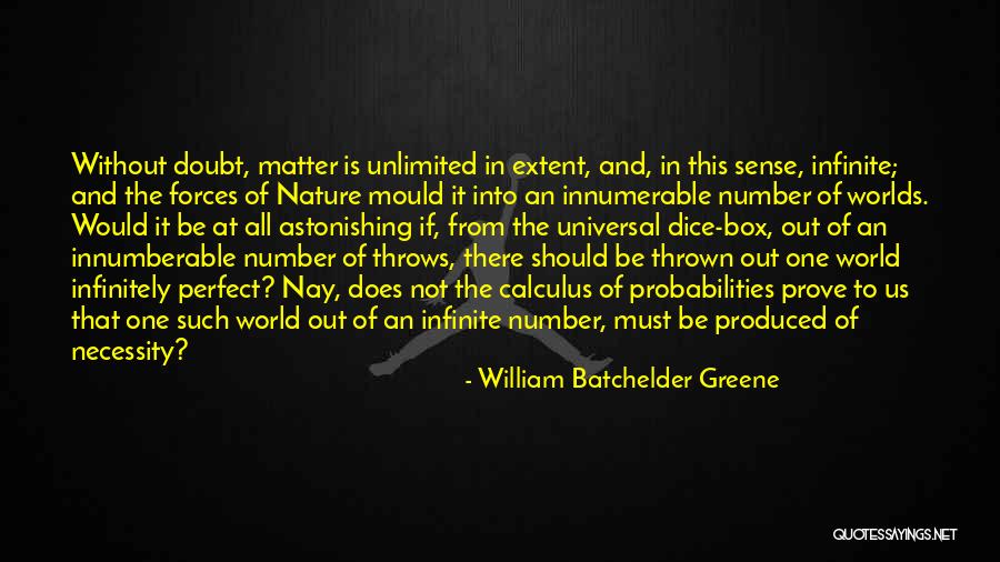 Infinite Worlds Quotes By William Batchelder Greene Infinite Worlds Quotes By William Batchelder Greene