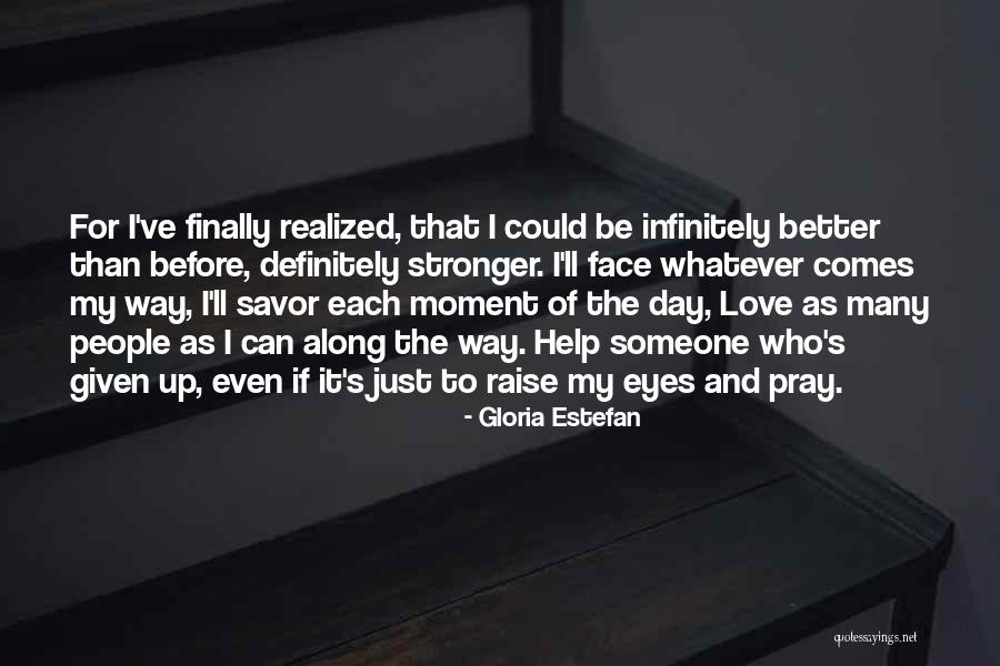 Infinitely Many Quotes By Gloria Estefan Infinitely Many Quotes By Gloria Estefan