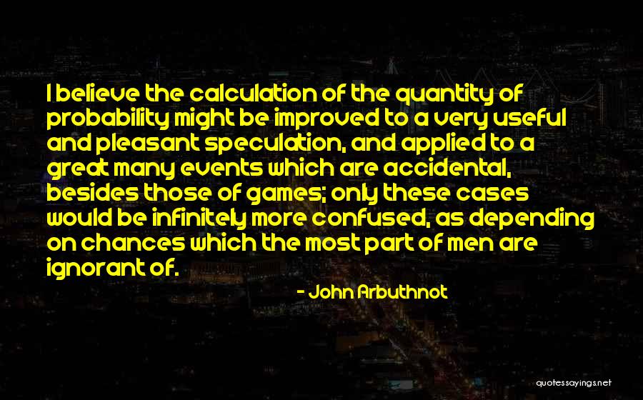 Infinitely Many Quotes By John Arbuthnot Infinitely Many Quotes By John Arbuthnot