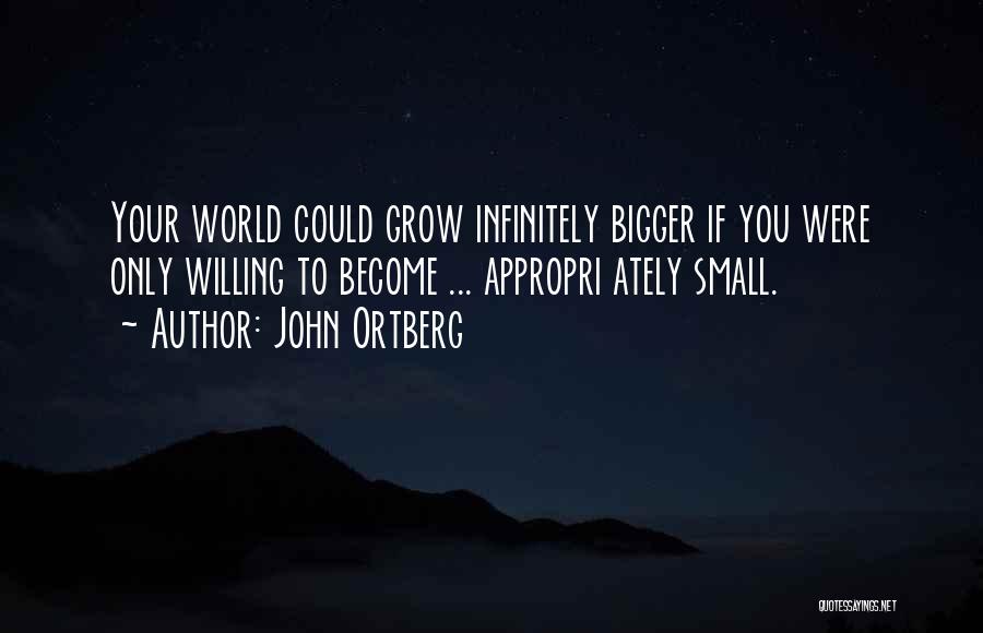 Infinitely Small Quotes By John Ortberg