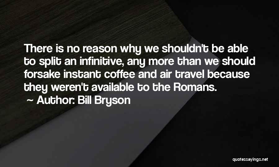 Infinitive Quotes By Bill Bryson