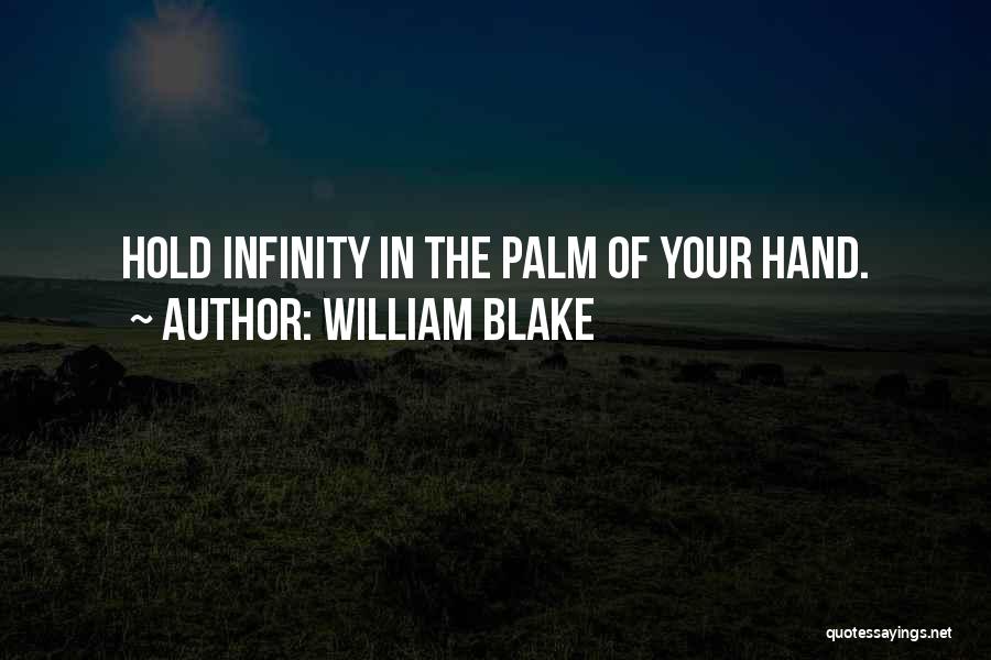 Infinity In The Palm Of Her Hand Quotes By William Blake