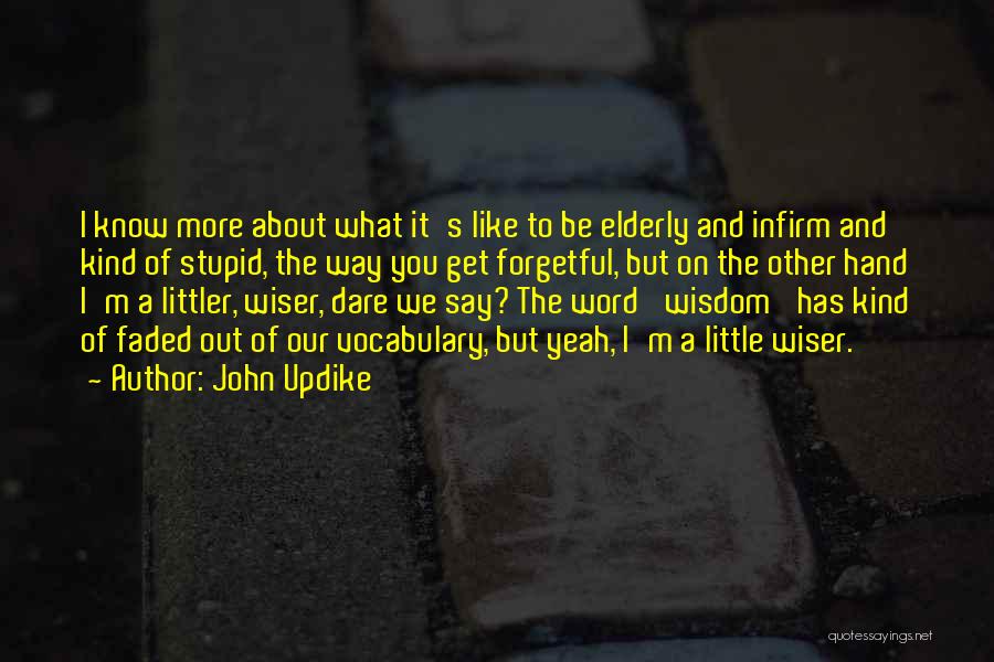 Infirm Quotes By John Updike
