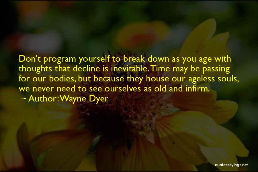 Infirm Quotes By Wayne Dyer