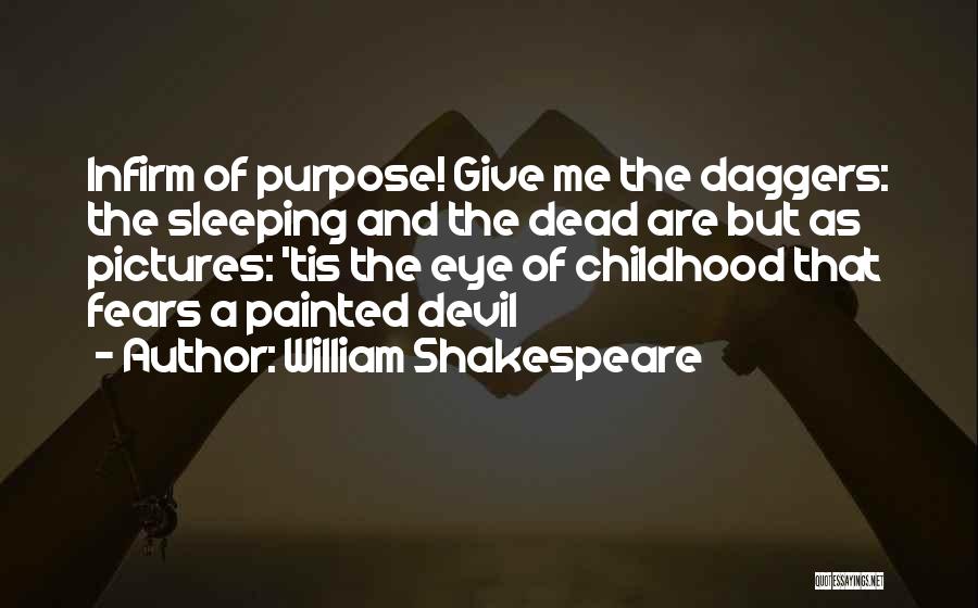 Infirm Quotes By William Shakespeare