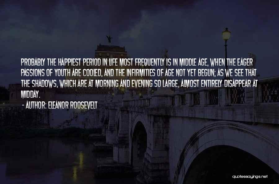 Infirmities Quotes By Eleanor Roosevelt