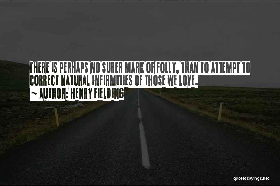 Infirmities Quotes By Henry Fielding