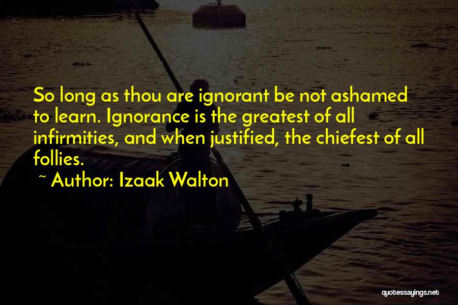 Infirmities Quotes By Izaak Walton