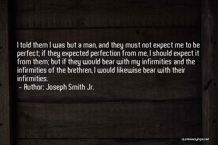 Infirmities Quotes By Joseph Smith Jr.