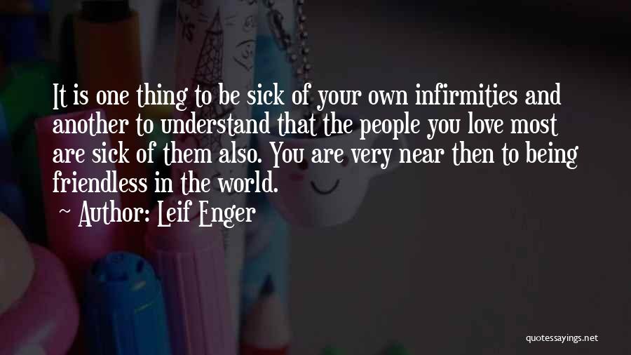 Infirmities Quotes By Leif Enger