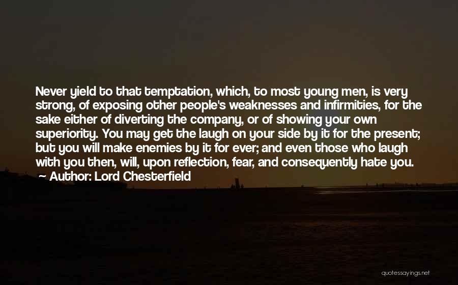 Infirmities Quotes By Lord Chesterfield