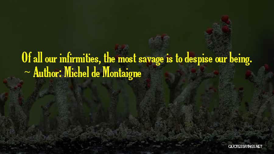 Infirmities Quotes By Michel De Montaigne