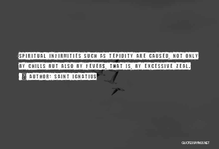 Infirmities Quotes By Saint Ignatius