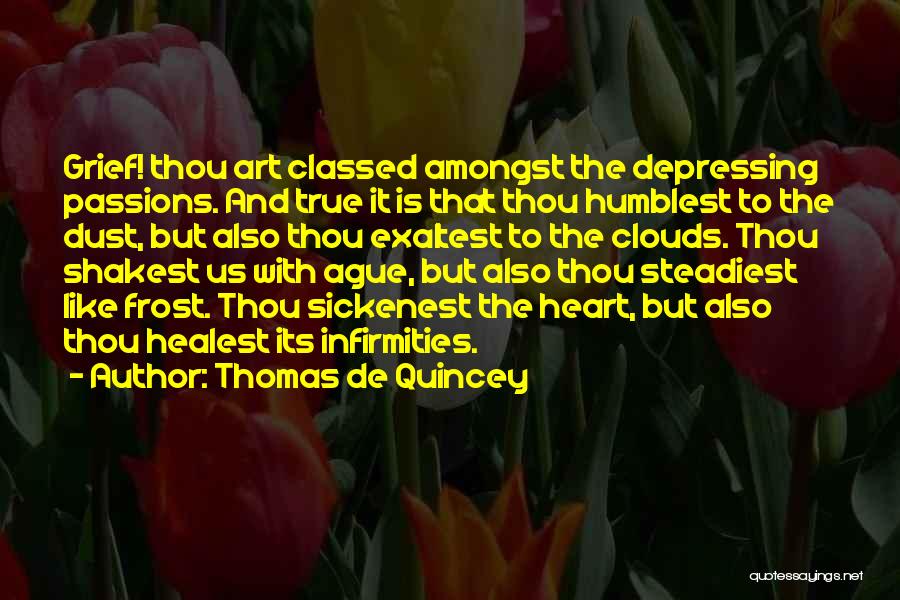 Infirmities Quotes By Thomas De Quincey