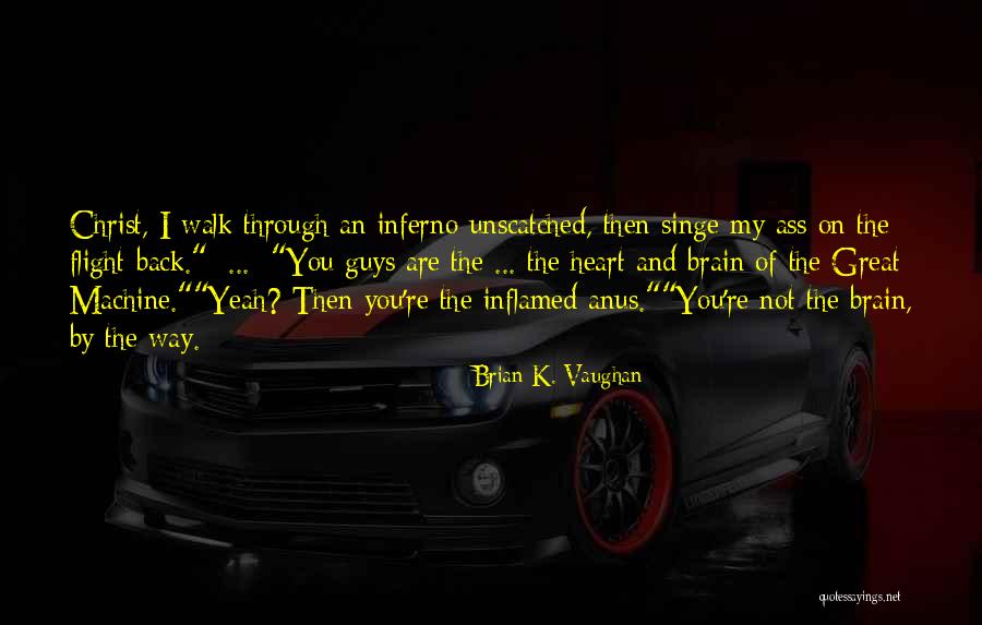 Inflamed Quotes By Brian K. Vaughan Inflamed Quotes By Brian K. Vaughan