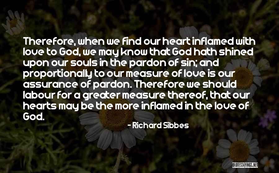Inflamed Quotes By Richard Sibbes Inflamed Quotes By Richard Sibbes