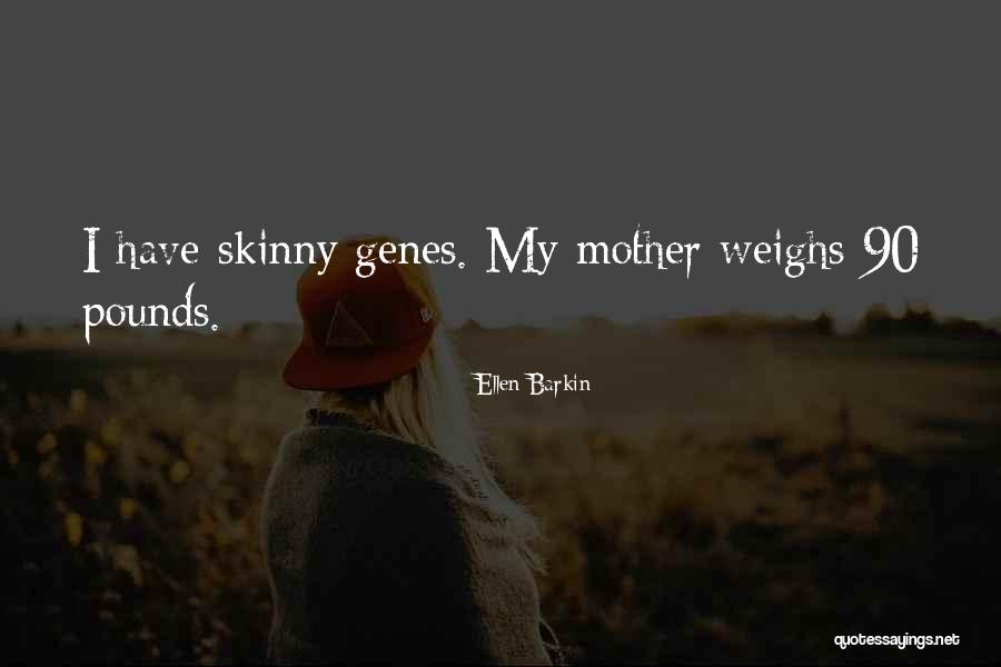 Inflammatoire Betekenis Quotes By Ellen Barkin