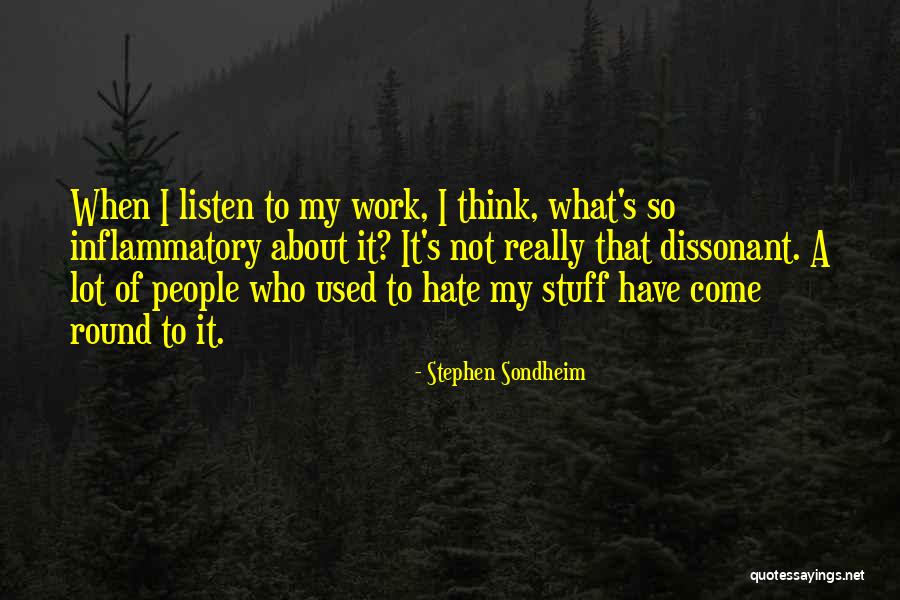 Inflammatory Quotes By Stephen Sondheim Inflammatory Quotes By Stephen Sondheim