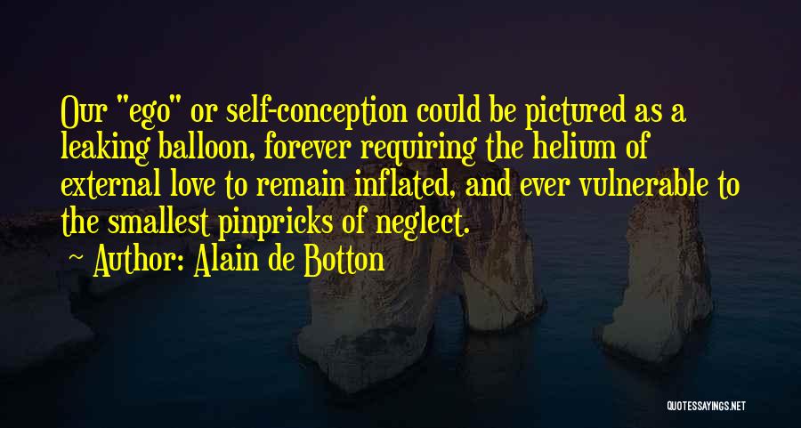 Inflated Ego Quotes By Alain De Botton