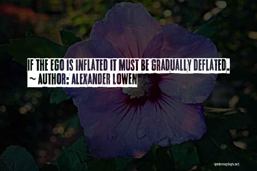 Inflated Ego Quotes By Alexander Lowen