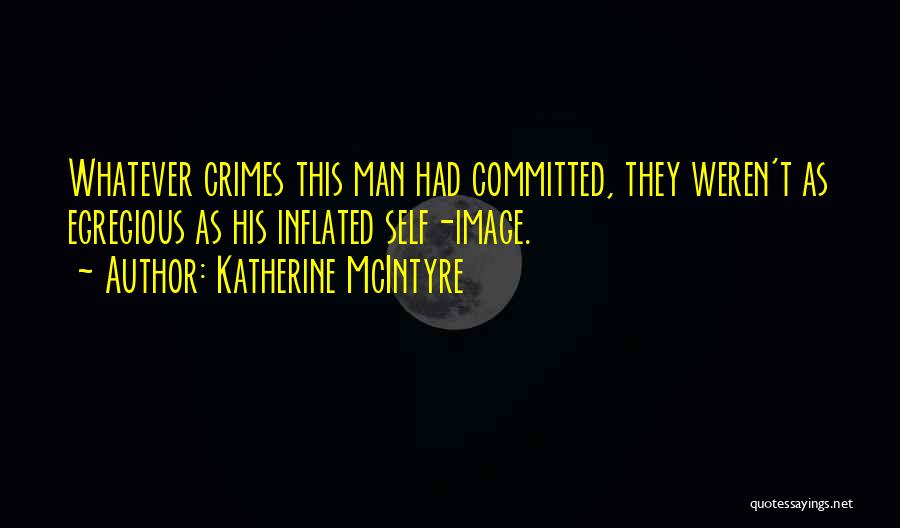 Inflated Ego Quotes By Katherine McIntyre