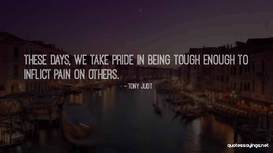 Inflict Pain Quotes By Tony Judt Inflict Pain Quotes By Tony Judt