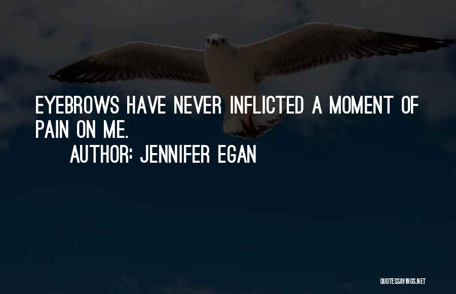 Inflicted Pain Quotes By Jennifer Egan