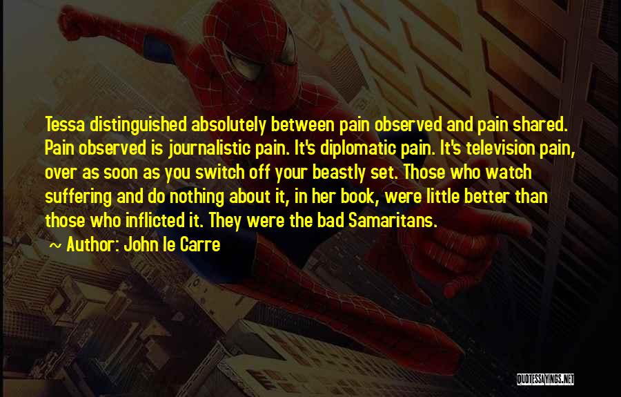 Inflicted Pain Quotes By John Le Carre