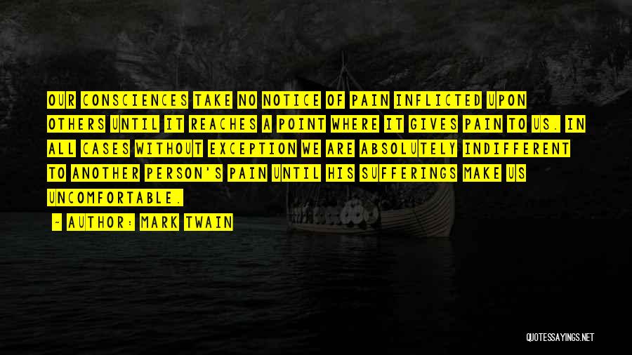 Inflicted Pain Quotes By Mark Twain