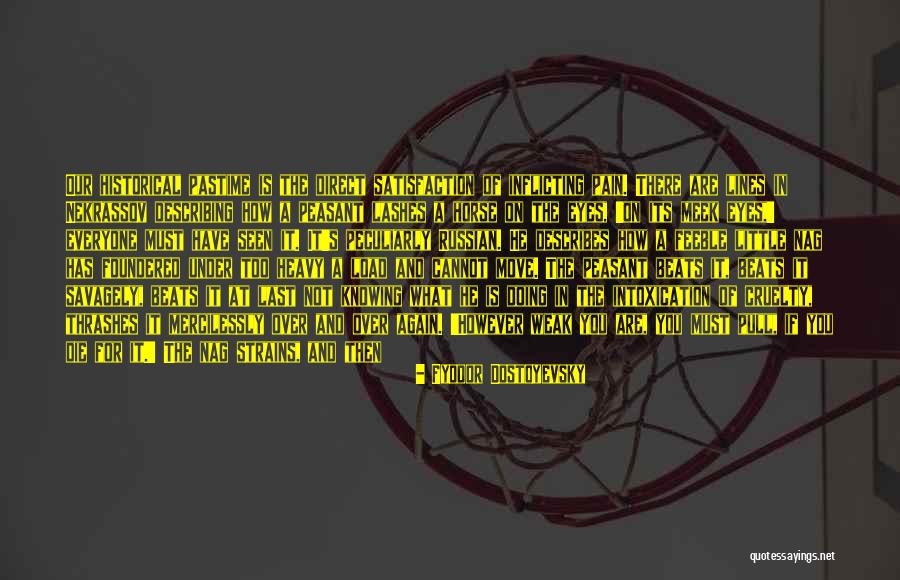 Inflicting Pain On Others Quotes By Fyodor Dostoyevsky Inflicting Pain On Others Quotes By Fyodor Dostoyevsky