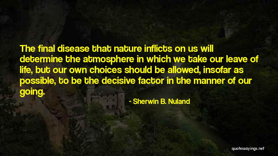 Inflicts Upon Quotes By Sherwin B. Nuland Inflicts Upon Quotes By Sherwin B. Nuland