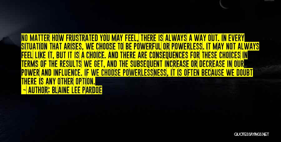 Influence And Choice Quotes By Blaine Lee Pardoe
