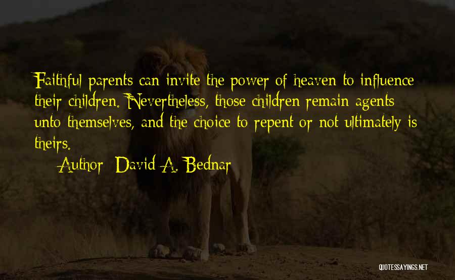 Influence And Choice Quotes By David A. Bednar