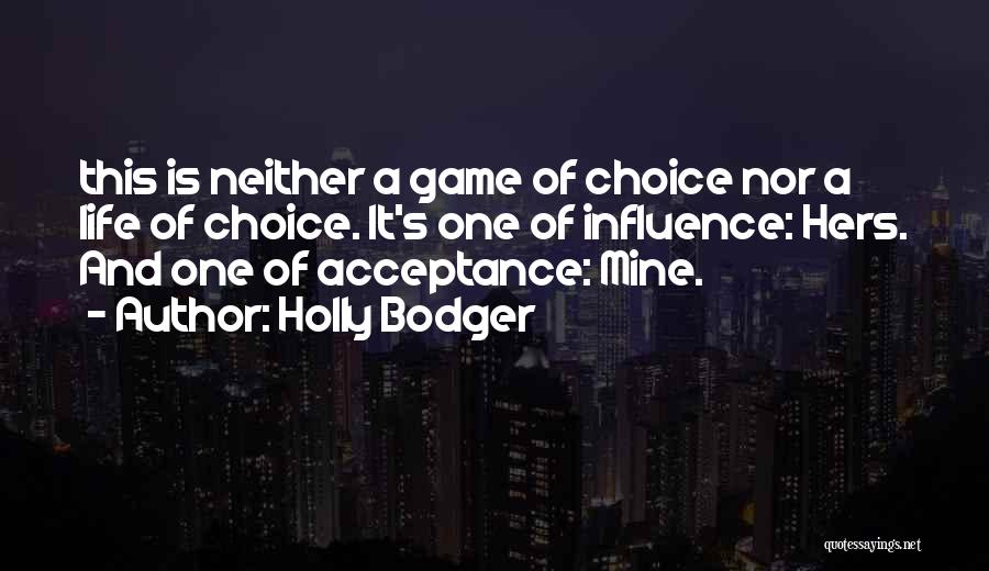 Influence And Choice Quotes By Holly Bodger