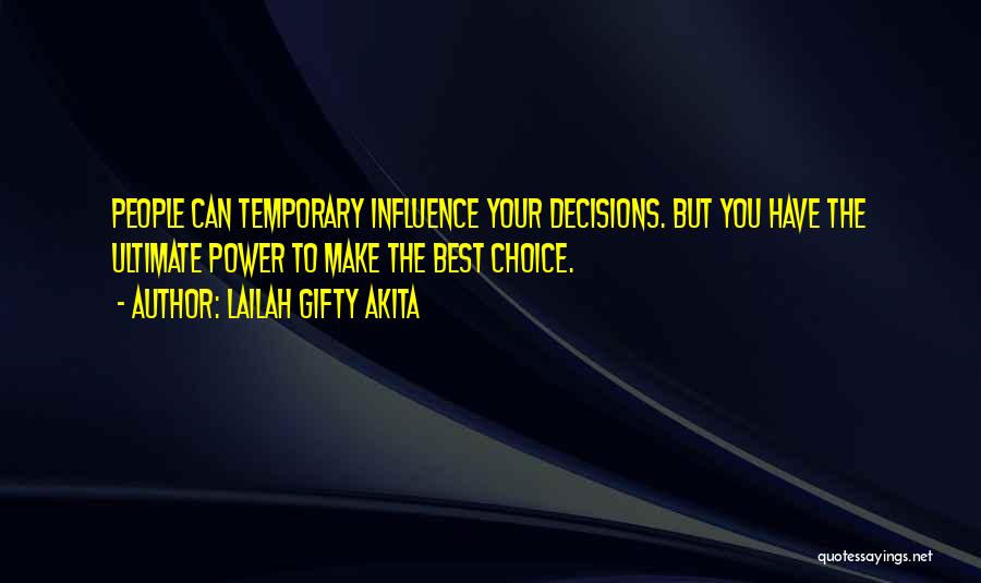 Influence And Choice Quotes By Lailah Gifty Akita