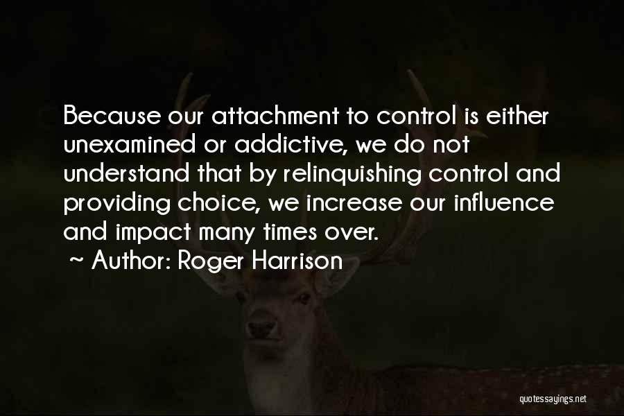 Influence And Choice Quotes By Roger Harrison