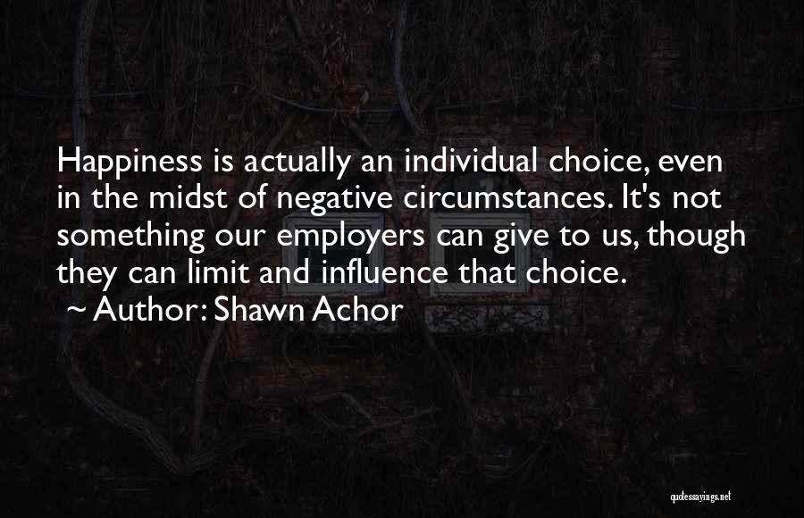 Influence And Choice Quotes By Shawn Achor