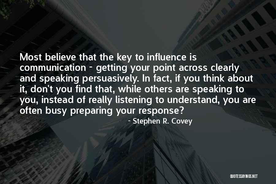 Influence And Communication Quotes By Stephen R. Covey Influence And Communication Quotes By Stephen R. Covey
